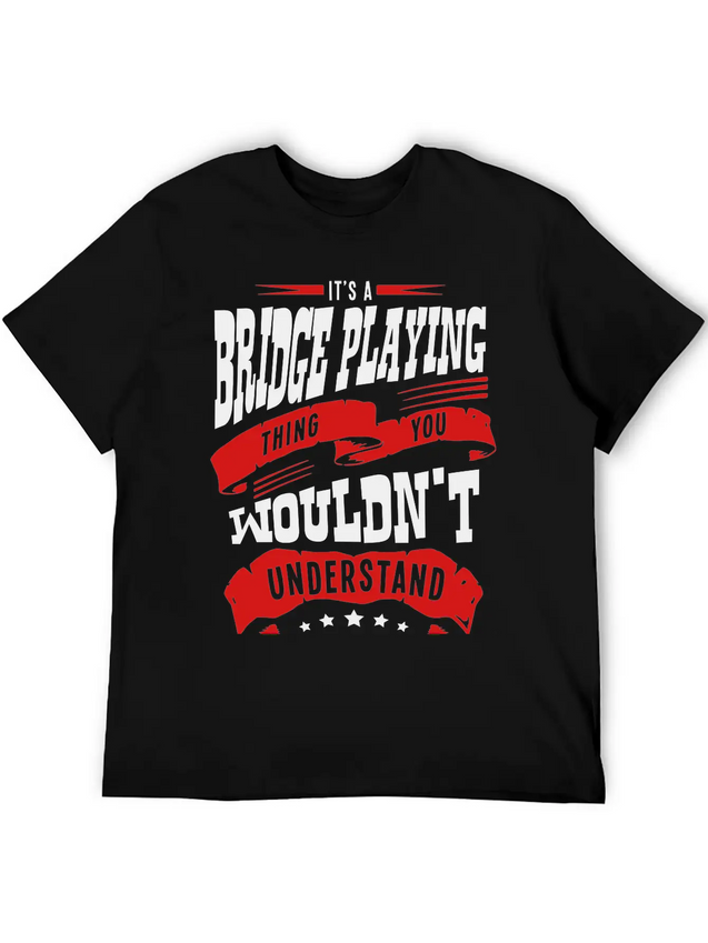 Its A Bridge Playing Thing You Wouldnt U Lightweight Cotton T-Shirt – Daily Comfort Graphic Shirt