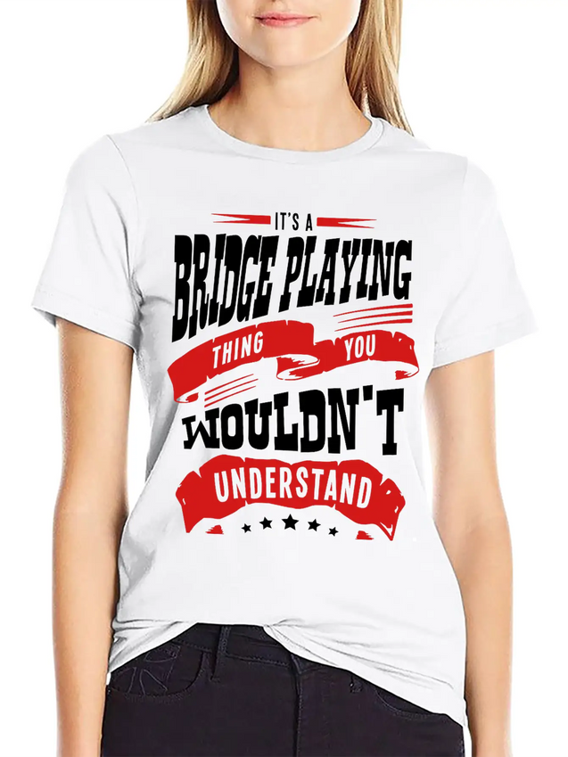 Its A Bridge Playing Thing You Wouldnt U Lightweight Cotton T-Shirt – Daily Comfort Graphic Shirt