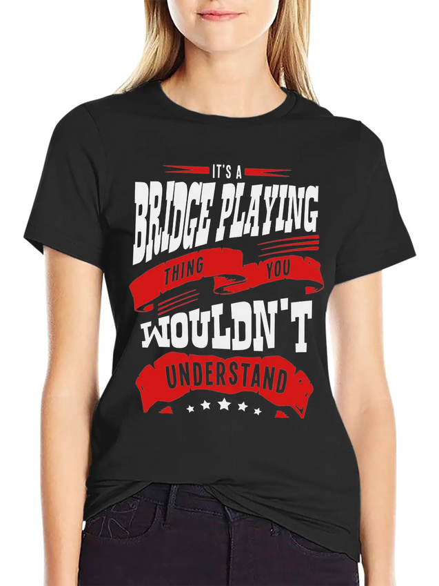 Its A Bridge Playing Thing You Wouldnt U Lightweight Cotton T-Shirt – Daily Comfort Graphic Shirt