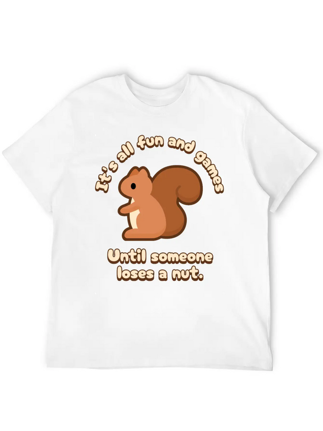 Its All Fun And Games Until Someone Loses A Nut! Lightweight Cotton T-Shirt – Daily Comfort Graphic Shirt