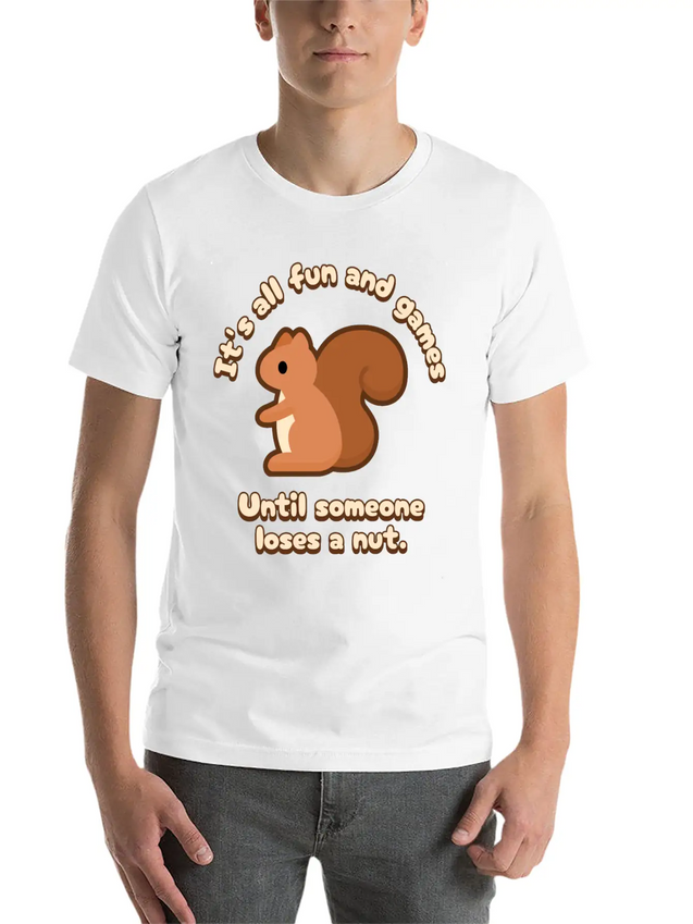 Its All Fun And Games Until Someone Loses A Nut! Lightweight Cotton T-Shirt – Daily Comfort Graphic Shirt