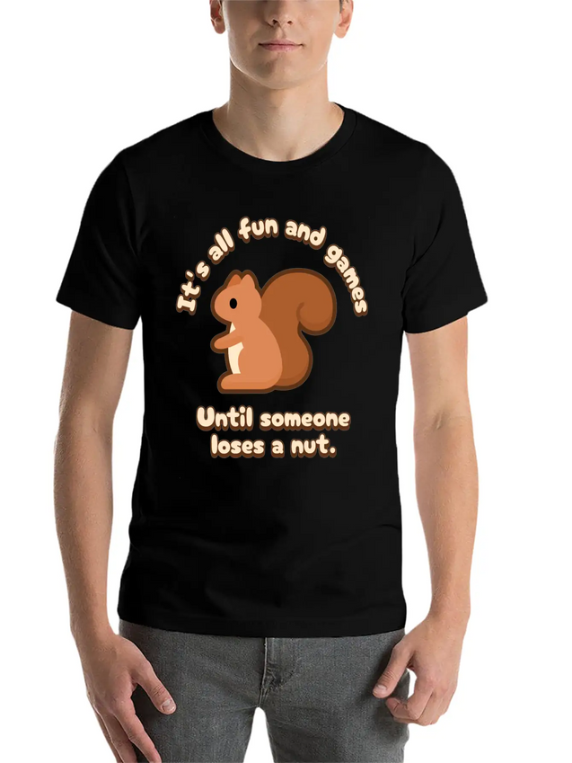 Its All Fun And Games Until Someone Loses A Nut! Lightweight Cotton T-Shirt – Daily Comfort Graphic Shirt