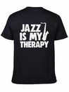 Jazz Is My Therapy Lightweight Cotton T-Shirt – Daily Comfort Graphic Shirt