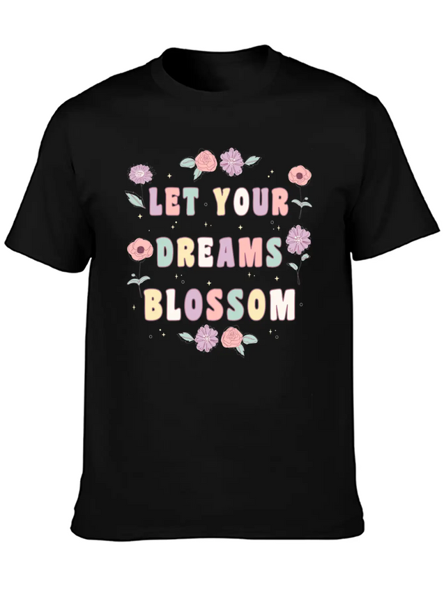 Let Your Dreams Blossom Flower Motivational Quote Lightweight Cotton T-Shirt – Daily Comfort Graphic Shirt