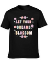 Let Your Dreams Blossom Flower Motivational Quote Lightweight Cotton T-Shirt – Daily Comfort Graphic Shirt