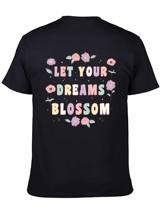 Let Your Dreams Blossom Flower Motivational Quote Lightweight Cotton T-Shirt – Daily Comfort Graphic Shirt