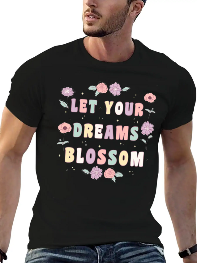 Let Your Dreams Blossom Flower Motivational Quote Lightweight Cotton T-Shirt – Daily Comfort Graphic Shirt