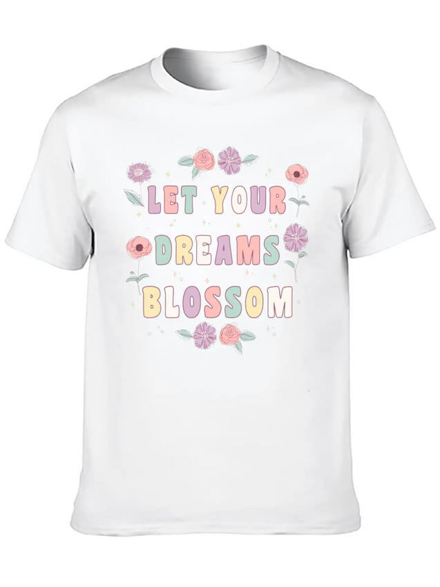 Let Your Dreams Blossom Flower Motivational Quote Lightweight Cotton T-Shirt – Daily Comfort Graphic Shirt