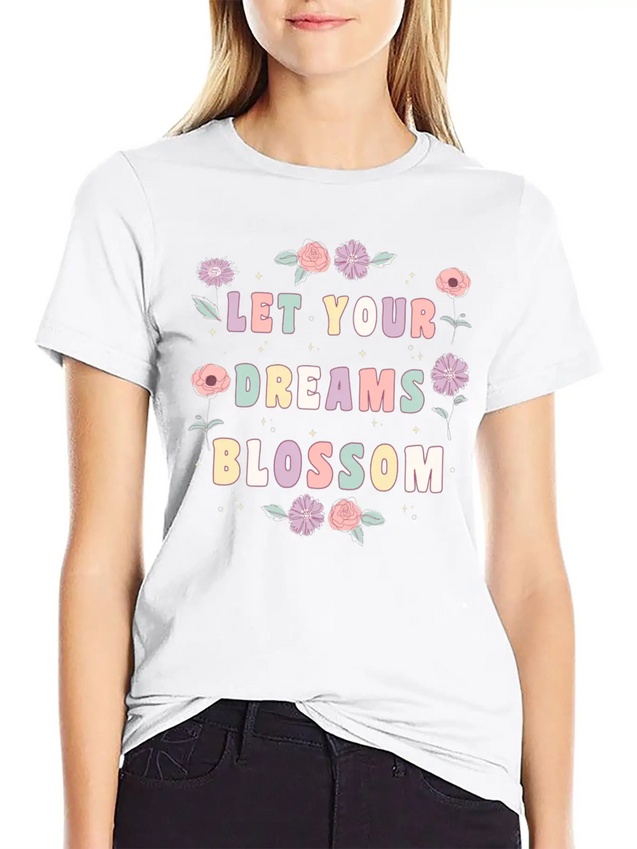 Let Your Dreams Blossom Flower Motivational Quote Lightweight Cotton T-Shirt – Daily Comfort Graphic Shirt
