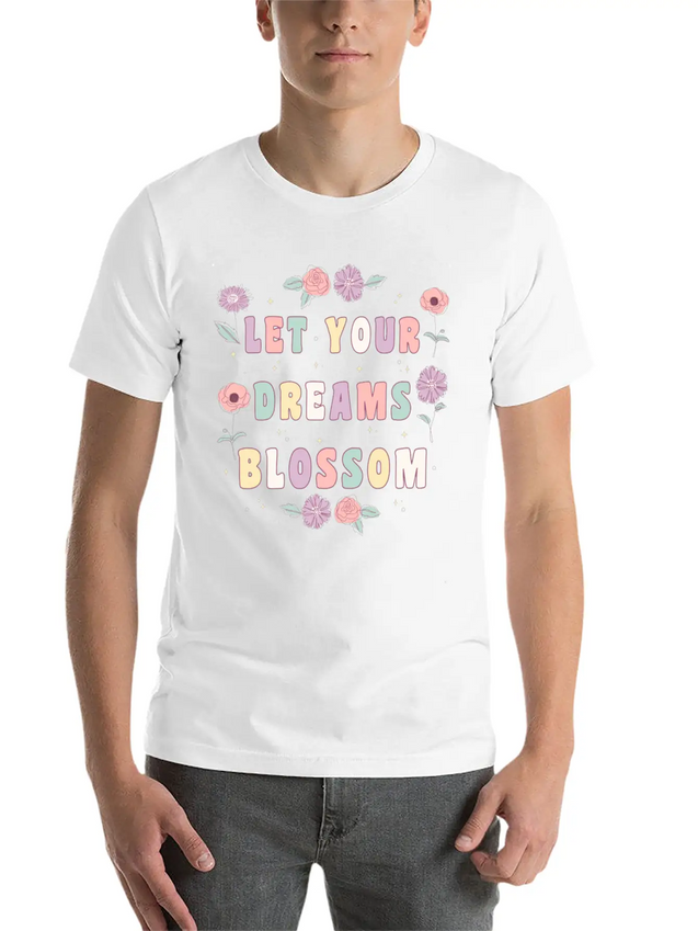 Let Your Dreams Blossom Flower Motivational Quote Lightweight Cotton T-Shirt – Daily Comfort Graphic Shirt