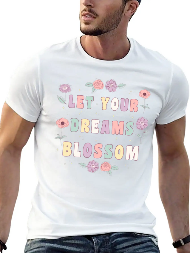 Let Your Dreams Blossom Flower Motivational Quote Lightweight Cotton T-Shirt – Daily Comfort Graphic Shirt