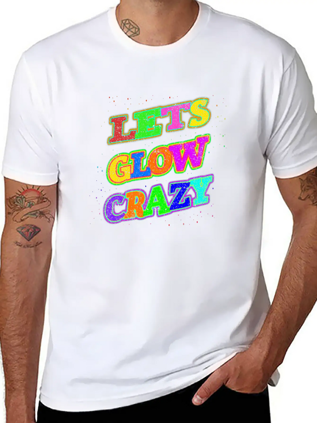 Let's Glow Crazy Lightweight Cotton T-Shirt – Daily Comfort Graphic Shirt