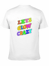 Let's Glow Crazy Lightweight Cotton T-Shirt – Daily Comfort Graphic Shirt