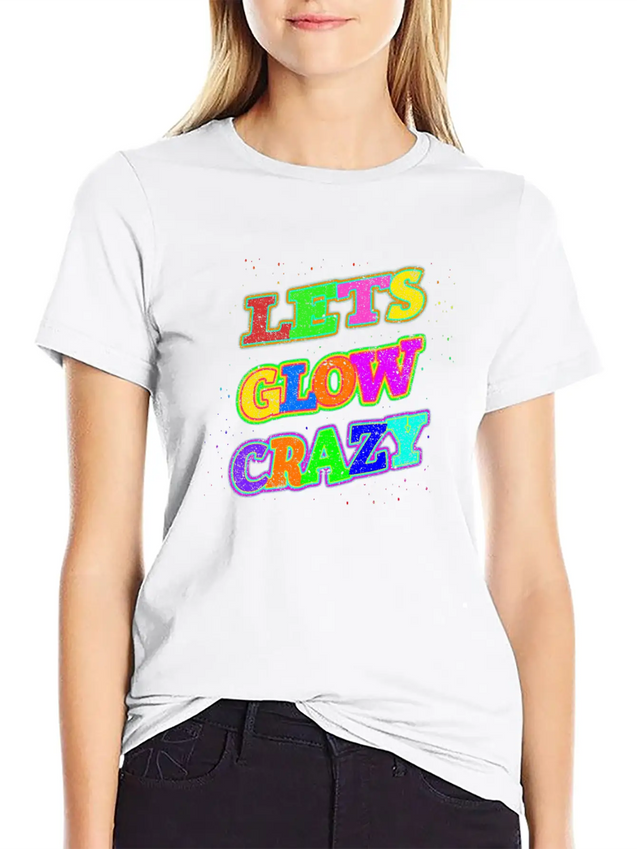 Let's Glow Crazy Lightweight Cotton T-Shirt – Daily Comfort Graphic Shirt