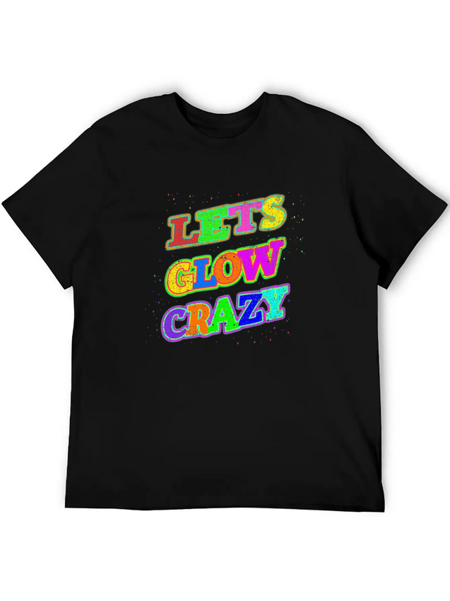 Let's Glow Crazy Lightweight Cotton T-Shirt – Daily Comfort Graphic Shirt