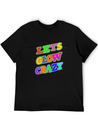 Let's Glow Crazy Lightweight Cotton T-Shirt – Daily Comfort Graphic Shirt