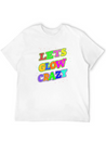 Let's Glow Crazy Lightweight Cotton T-Shirt – Daily Comfort Graphic Shirt