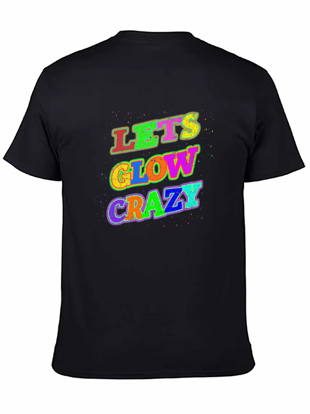 Let's Glow Crazy Lightweight Cotton T-Shirt – Daily Comfort Graphic Shirt