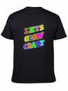 Let's Glow Crazy Lightweight Cotton T-Shirt – Daily Comfort Graphic Shirt