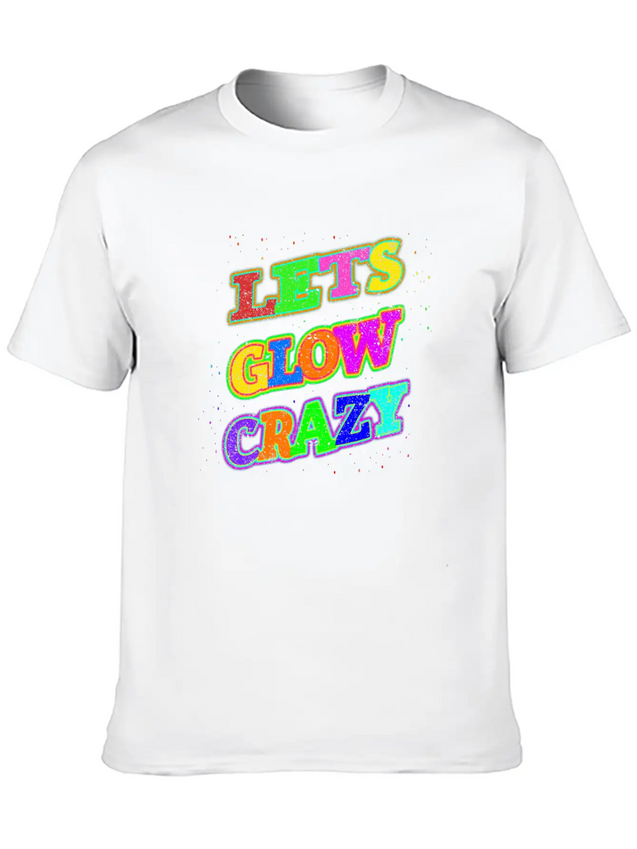 Let's Glow Crazy Lightweight Cotton T-Shirt – Daily Comfort Graphic Shirt