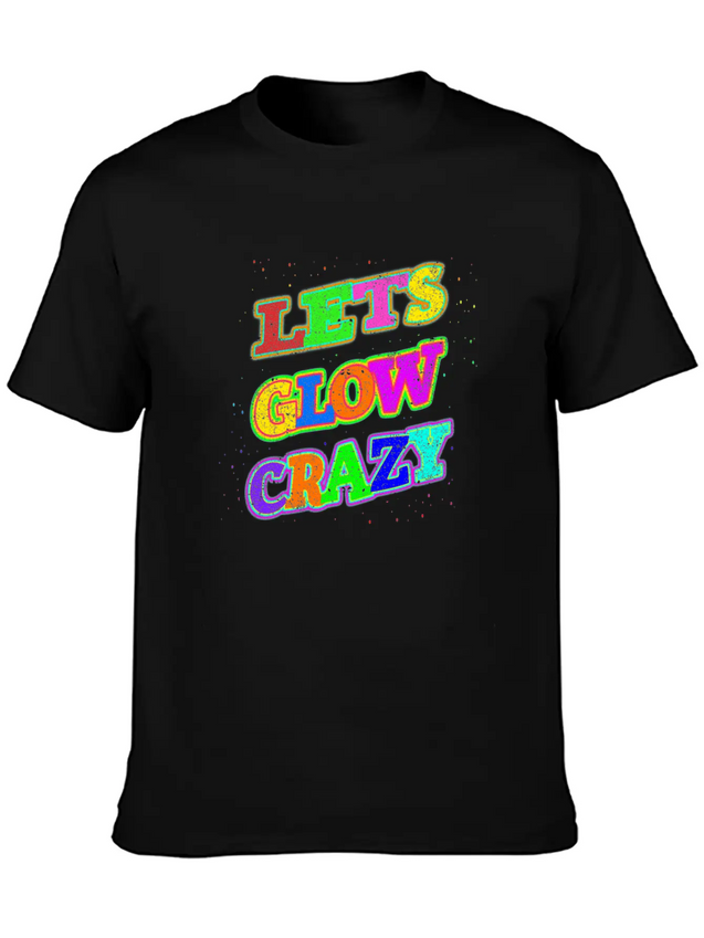 Let's Glow Crazy Lightweight Cotton T-Shirt – Daily Comfort Graphic Shirt