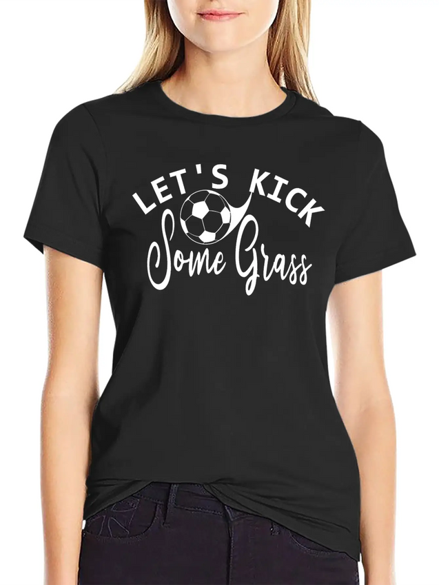 Lets Kick Some Grass - Soccer Mom Gift Lightweight Cotton T-Shirt – Daily Comfort Graphic Shirt