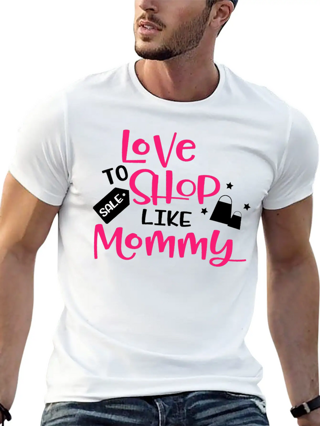 Love To Shop Mommy Lightweight Cotton T-Shirt – Daily Comfort Graphic Shirt