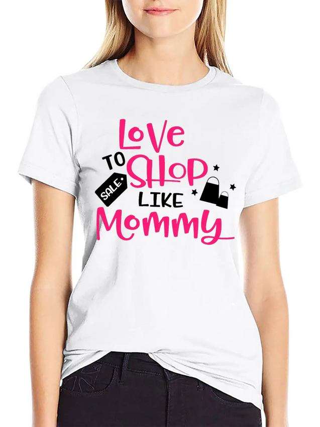 Love To Shop Mommy Lightweight Cotton T-Shirt – Daily Comfort Graphic Shirt