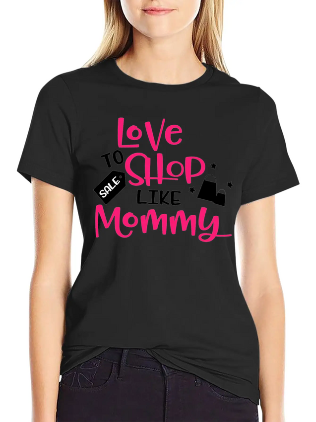 Love To Shop Mommy Lightweight Cotton T-Shirt – Daily Comfort Graphic Shirt