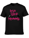 Love To Shop Mommy Lightweight Cotton T-Shirt – Daily Comfort Graphic Shirt