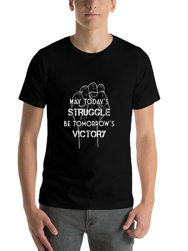 May Today's Struggle Be Tomorrow's Victory Lightweight Cotton T-Shirt – Daily Comfort Graphic Shirt