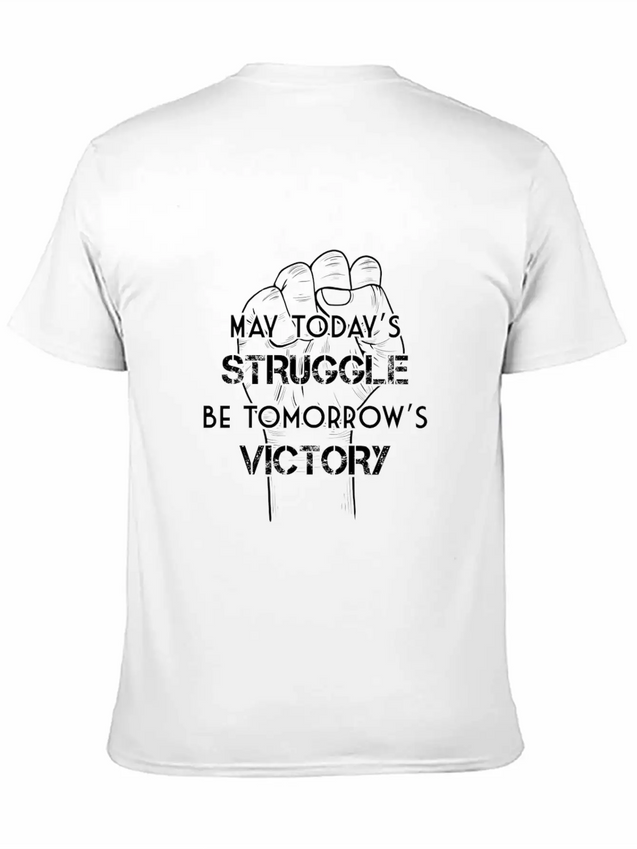 May Today's Struggle Be Tomorrow's Victory Lightweight Cotton T-Shirt – Daily Comfort Graphic Shirt