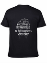 May Today's Struggle Be Tomorrow's Victory Lightweight Cotton T-Shirt – Daily Comfort Graphic Shirt
