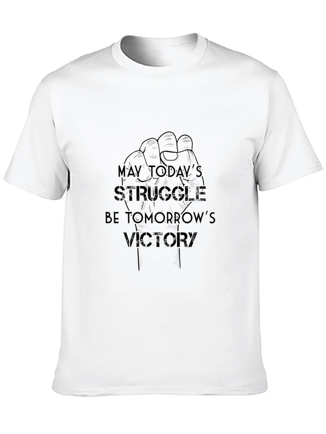 May Today's Struggle Be Tomorrow's Victory Lightweight Cotton T-Shirt – Daily Comfort Graphic Shirt