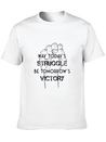 May Today's Struggle Be Tomorrow's Victory Lightweight Cotton T-Shirt – Daily Comfort Graphic Shirt