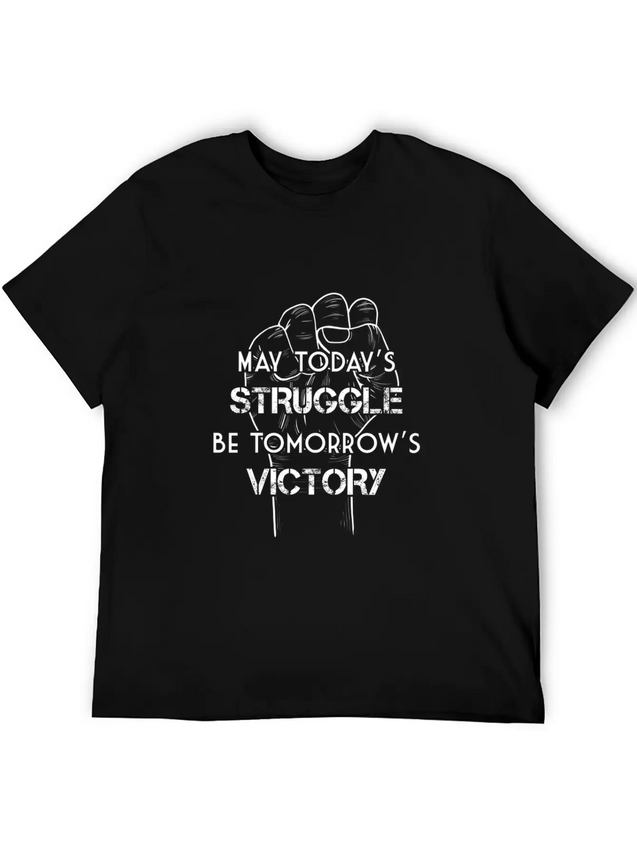 May Today's Struggle Be Tomorrow's Victory Lightweight Cotton T-Shirt – Daily Comfort Graphic Shirt
