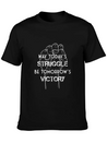 May Today's Struggle Be Tomorrow's Victory Lightweight Cotton T-Shirt – Daily Comfort Graphic Shirt