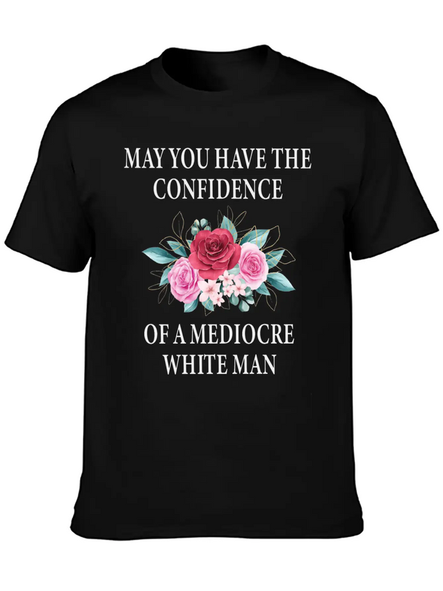 May You Have The Confidence Of A Mediocre Lightweight Cotton T-Shirt – Daily Comfort Graphic Shirt
