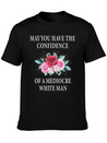 May You Have The Confidence Of A Mediocre Lightweight Cotton T-Shirt – Daily Comfort Graphic Shirt