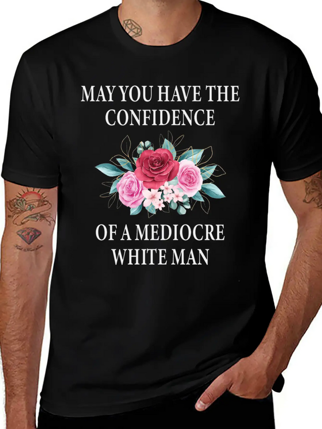 May You Have The Confidence Of A Mediocre Lightweight Cotton T-Shirt – Daily Comfort Graphic Shirt