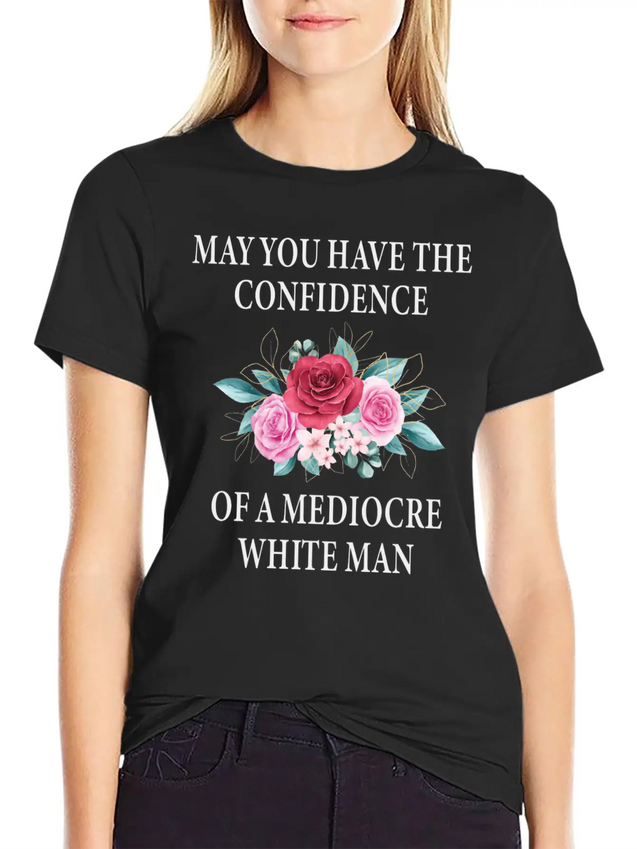 May You Have The Confidence Of A Mediocre Lightweight Cotton T-Shirt – Daily Comfort Graphic Shirt