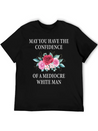 May You Have The Confidence Of A Mediocre Lightweight Cotton T-Shirt – Daily Comfort Graphic Shirt
