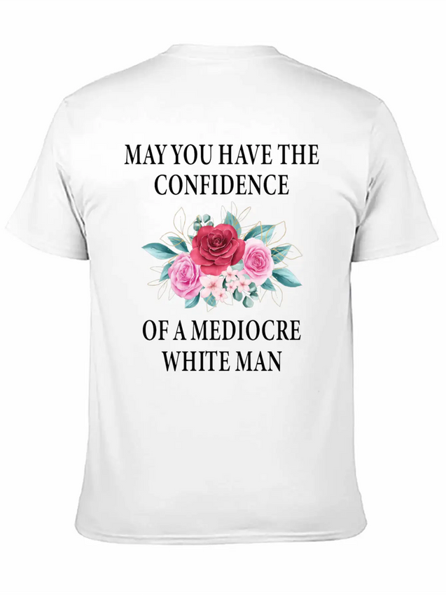 May You Have The Confidence Of A Mediocre Lightweight Cotton T-Shirt – Daily Comfort Graphic Shirt
