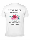 May You Have The Confidence Of A Mediocre Lightweight Cotton T-Shirt – Daily Comfort Graphic Shirt