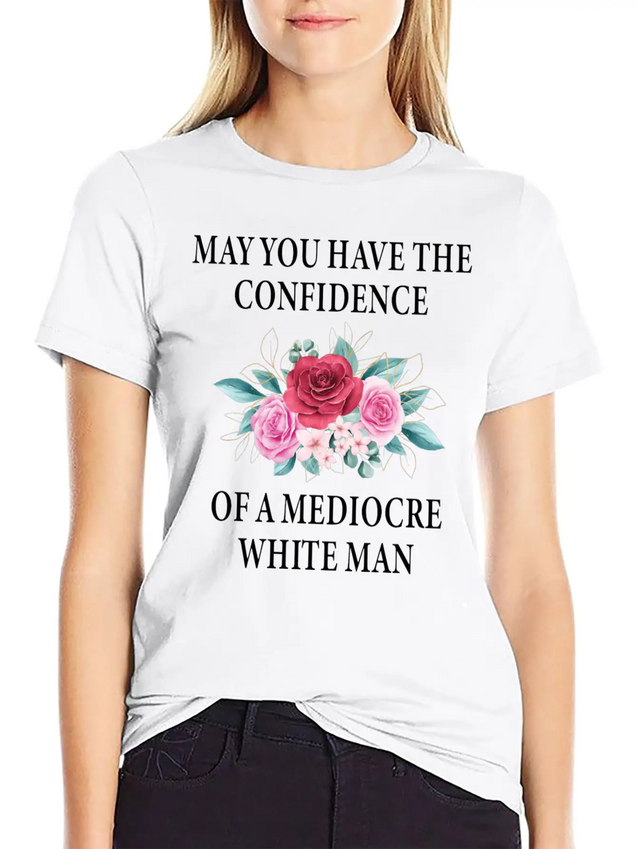 May You Have The Confidence Of A Mediocre Lightweight Cotton T-Shirt – Daily Comfort Graphic Shirt