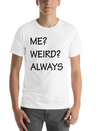 ME WEIRD ALWAYS Lightweight Cotton T-Shirt – Daily Comfort Graphic Shirt