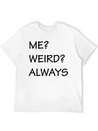 ME WEIRD ALWAYS Lightweight Cotton T-Shirt – Daily Comfort Graphic Shirt