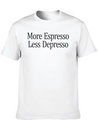 More Espresso - Less Depresso - Lightweight Cotton T-Shirt – Daily Comfort Graphic Shirt