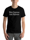 More Espresso - Less Depresso - Lightweight Cotton T-Shirt – Daily Comfort Graphic Shirt