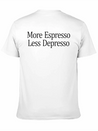 More Espresso - Less Depresso - Lightweight Cotton T-Shirt – Daily Comfort Graphic Shirt